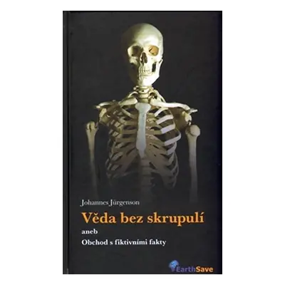 Věda bez skrupulí aneb obchod s fiktivními fakty - Johannes Jürgenson