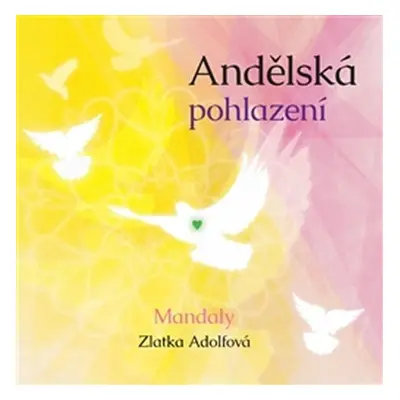 Andělská pohlazení - Mandaly - Zlatka Adolfová