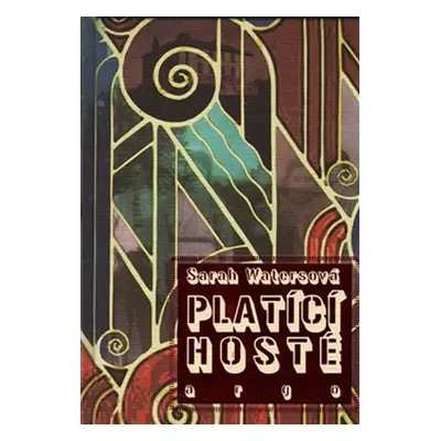 Platící hosté - Sarah Waters