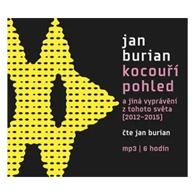 Kocouří pohled a jiná vyprávění z tohoto světa (2012–2015) - CDmp3 - Jan Burian