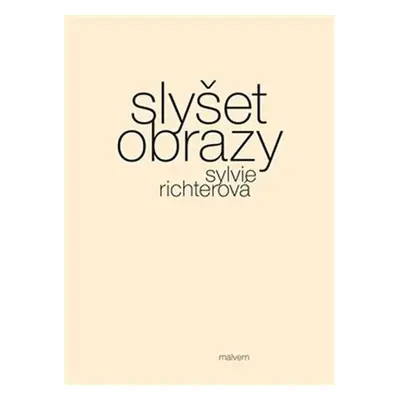 Slyšet obrazy - Sylvie Richterová