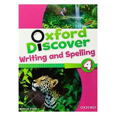 Oxford Discover 4 Writing and Spelling - Kathryn O´Dell