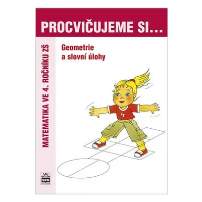 Procvičujeme si...Geometrie a slovní úlohy (4.ročník) - Michaela Kaslová