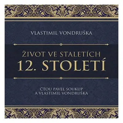 Život ve staletích 12. století - CDmp3 (Čte Pavel Soukup) - Vlastimil Vondruška