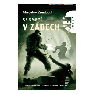 Agent JFK 006 - Se smrtí v zádech - Miroslav Žamboch