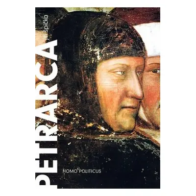 Petrarca: Homo politicus - Jiří Špička