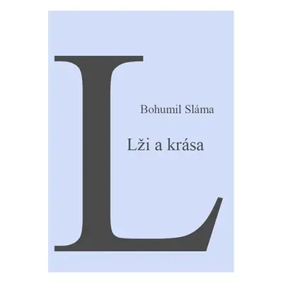 Krása a lži - Bohumil Sláma