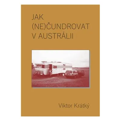 Jak (ne)čundrovat v Austrálii - Viktor Krátký