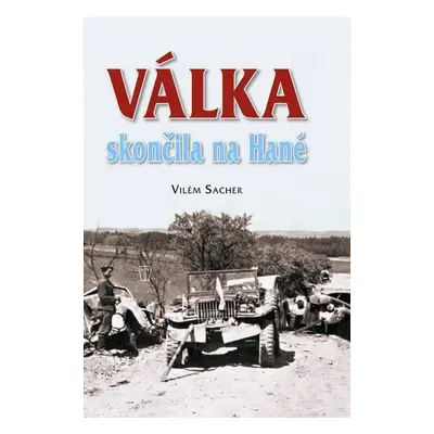 Válka skončila na Hané - Vilém Sacher