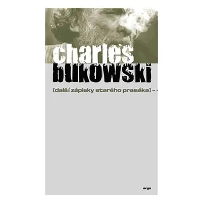 Další zápisky starého prasáka - Charles Bukowski