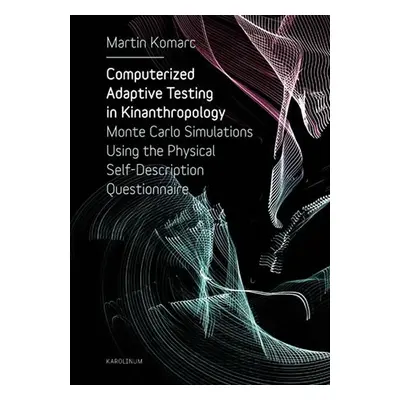 Computerized Adaptive Testing in Kinanthropology: Monte Carlo Simulations Using the Physical Sel