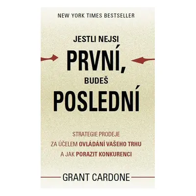 Jestli nejsi první, budeš poslední - Strategie prodeje za účelem ovládání vašeho trhu a jak pora