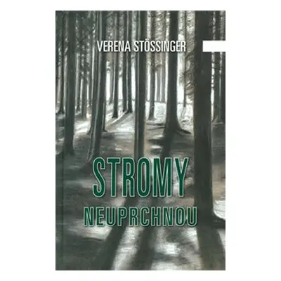 Stromy neuprchnou - Verena Stössinger