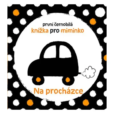 Na procházce - První černobílá knížka pro miminko - Stella Baggott