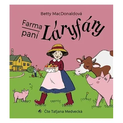 Farma paní Láryfáry - CDmp3 (Čte Taťjána Medvecká) - Betty MacDonald