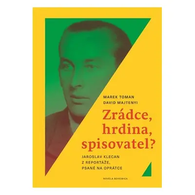 Zrádce, hrdina, spisovatel? Jaroslav Klecan z Reportáže, psané na oprátce - Marek Toman