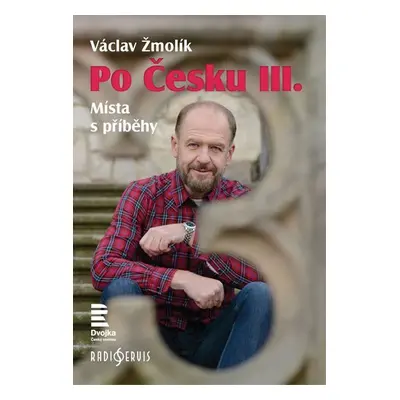 Po Česku III. - Místa s příběhy - Václav Žmolík