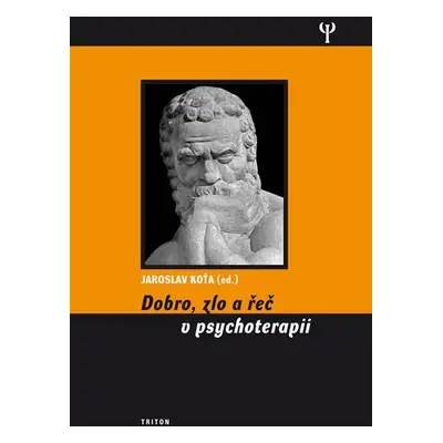 Dobro, zlo a řeč v psychoterapii - Jaroslav Koťa