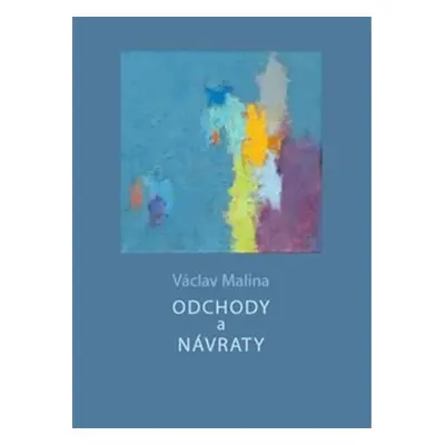 Odchody a návraty - Václav Malina