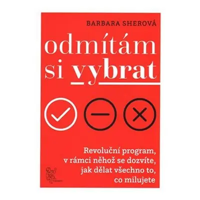 Odmítám si vybrat - Revoluční program v rámci něhož se dozvíte, jak dělat všechno, co milujete -