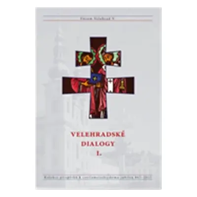 Velehradské dialogy I. - Kolekce příspěvků k cyrilometodějskému jubileu 863-2013 - kolektiv auto