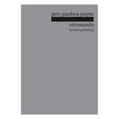 Otromundo - Literární průzkumy - Payne Petr Pazdera