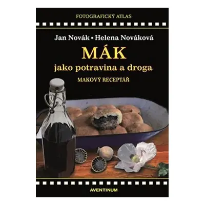 Mák jako potravina a droga - Jan Novák