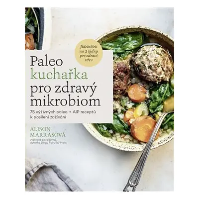 Paleo kuchařka pro zdravý mikrobiom - Alison Marrasová