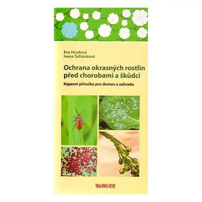 Ochrana okrasných rostlin před chorobami a škůdci - Kapesní příručka pro domov a zahradu - Eva H