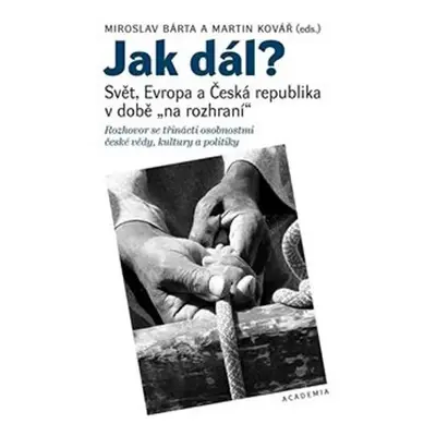 Jak dál? - Svět, Evropa a Česká republika v době "na rozhraní" - Miroslav Bárta