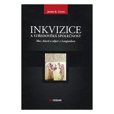 Inkvizice a středověká společnost - James B. Given