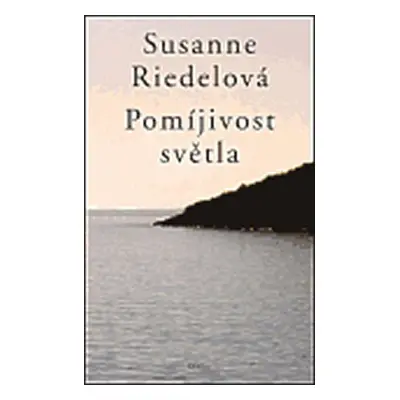 Pomíjivost světla - Susanne Riedlová