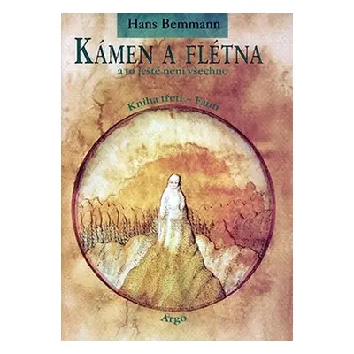 Kámen a flétna a to ještě není všechno III. - Kniha třetí - Faun - Hans Bemmann