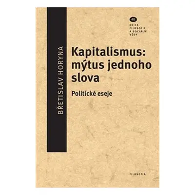 Kapitalismus: mýtus jednoho slova - Břetislav Horyna