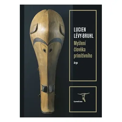 Myšlení člověka primitivního - Lucien Lévy-Bruhl