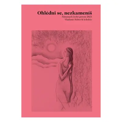 Ohlédni se, nezkameníš - Almanach české poezie 2021 - Vladimír Stibor