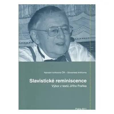 Slavistické reminiscence: Výbor z textů Jiřího Fraňka - Věra Dvořáková