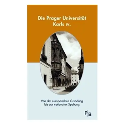 Die Prager Universität Karls IV. - Kolektiv autorú