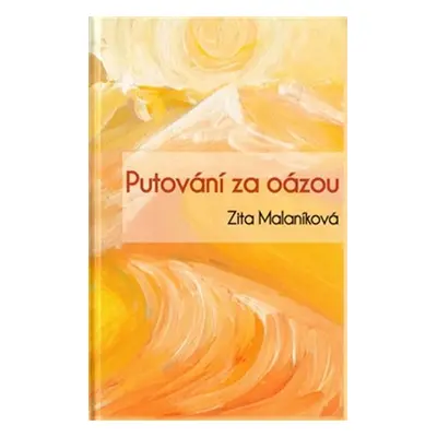 Putování za oázou - Zita Malaníková