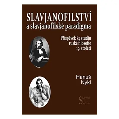 Slavjanofilství a slavjanofilské paradigma - Příspěvek ke studiu ruské filosofie 19. století - H