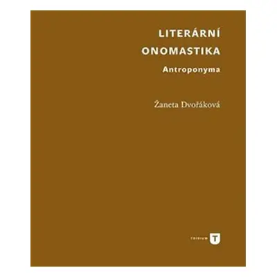 Literární onomastika - Antroponyma - Žaneta Dvořáková