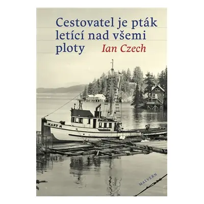 Cestovatel je pták letící nad všemi ploty - Ian Czech