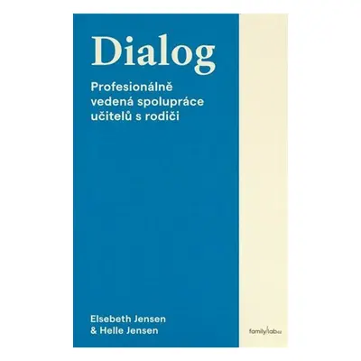 Dialog - Profesionálně vedená spolupráce učitelů s rodiči - Elsebeth Jensen