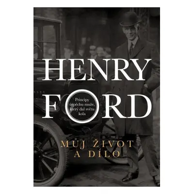 Henry Ford - Můj život a dílo - Henry Ford