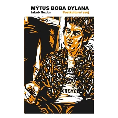 Mýtus Boba Dylana - Jakub Guziur