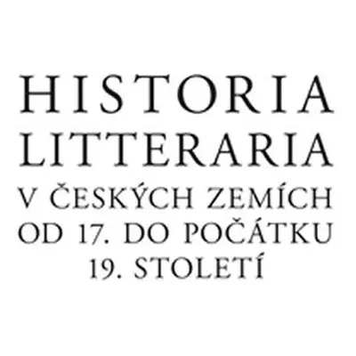 Historia litteraria v českých zemích od 17. do počátku 19. století - Josef Förster