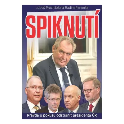 Spiknutí - Pravda o pokusu odstranit prezidenta ČR - Radim Panenka