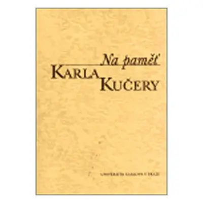 Na paměť Karla Kučery: Výbor z jeho článků a projevů - Kolektiv autorú