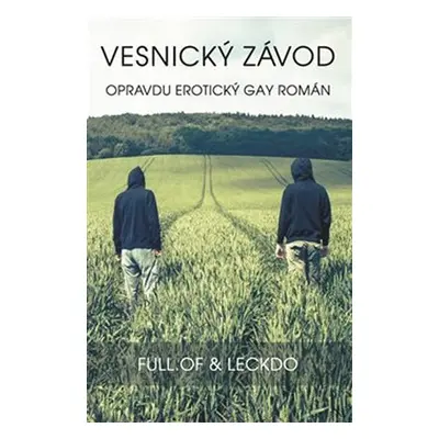 Vesnický závod - Opravdu erotický gay román - Full.of & Leckdo