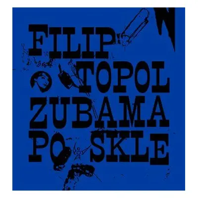 Zubama po skle - Filip Topol